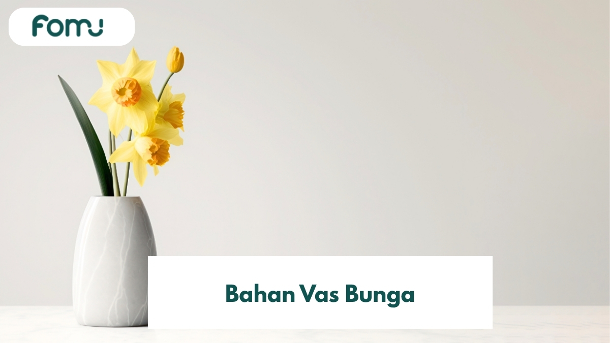 6 Bahan Vas Bunga: Dari Tanah Liat Hingga 3D Printing