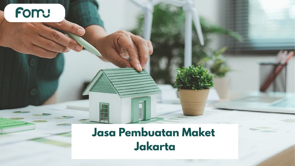 Jasa Pembuatan Maket Jakarta? Yuk, ke FOMU Aja!