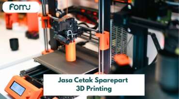 Cetak Sparepart 3D Printing di FOMU untuk Hasil Maksimal!