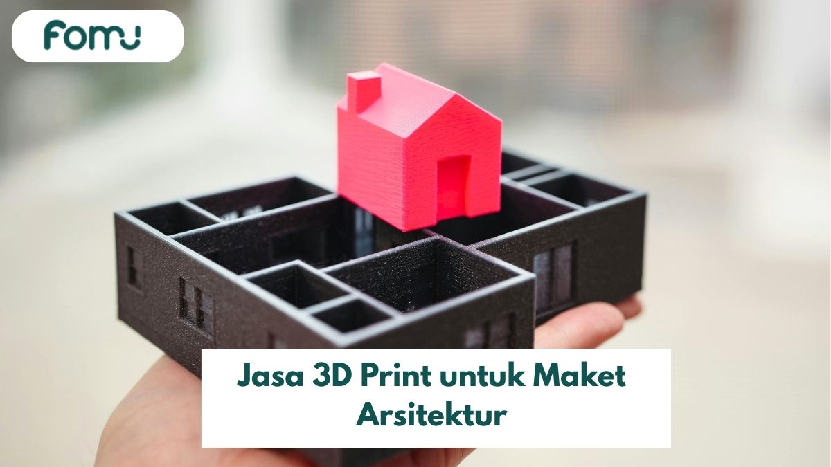 Jasa 3D Print untuk Maket Arsitektur Jakarta: Lebih Cepat, Lebih Detail