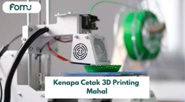 Kenapa Cetak 3D Printing Mahal? Ini 6 Alasan Sebenarnya