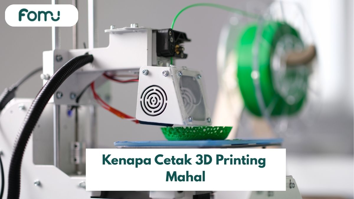 Kenapa Cetak 3D Printing Mahal? Ini 6 Alasan Sebenarnya